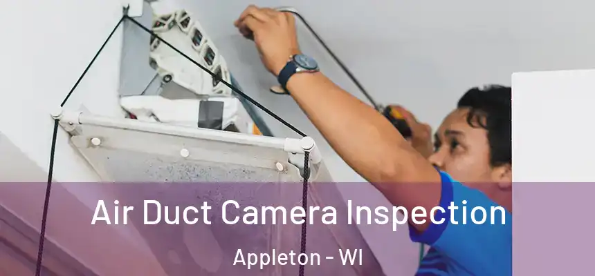 Air Duct Camera Inspection Appleton - WI