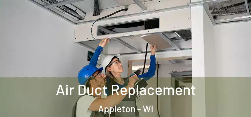 Air Duct Replacement Appleton - WI