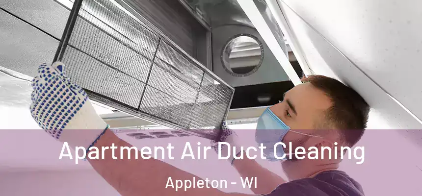 Apartment Air Duct Cleaning Appleton - WI
