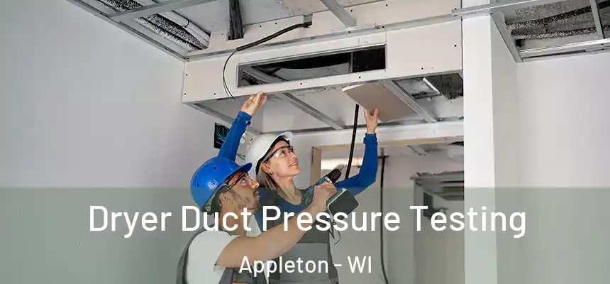 Dryer Duct Pressure Testing Appleton - WI