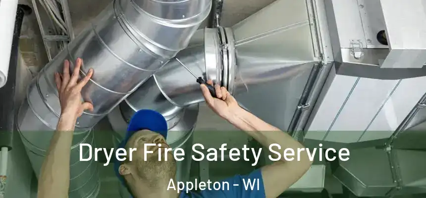 Dryer Fire Safety Service Appleton - WI