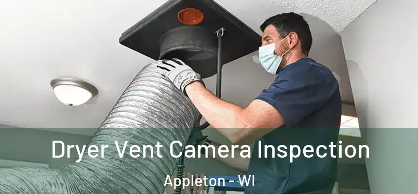 Dryer Vent Camera Inspection Appleton - WI