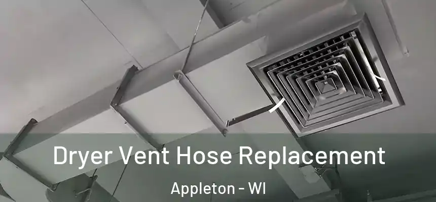 Dryer Vent Hose Replacement Appleton - WI