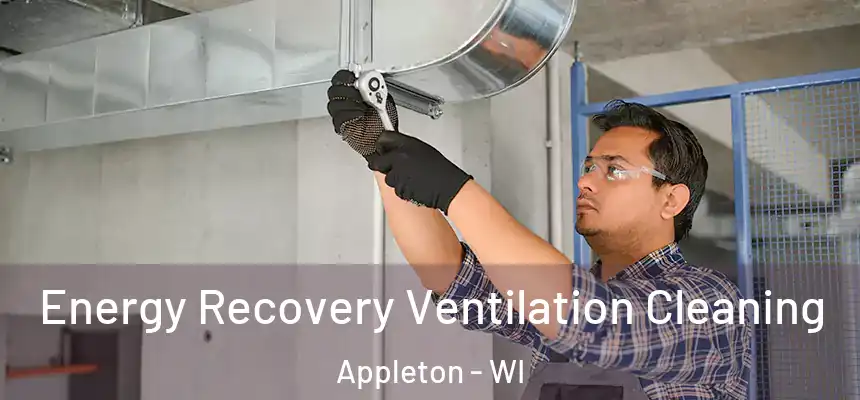 Energy Recovery Ventilation Cleaning Appleton - WI