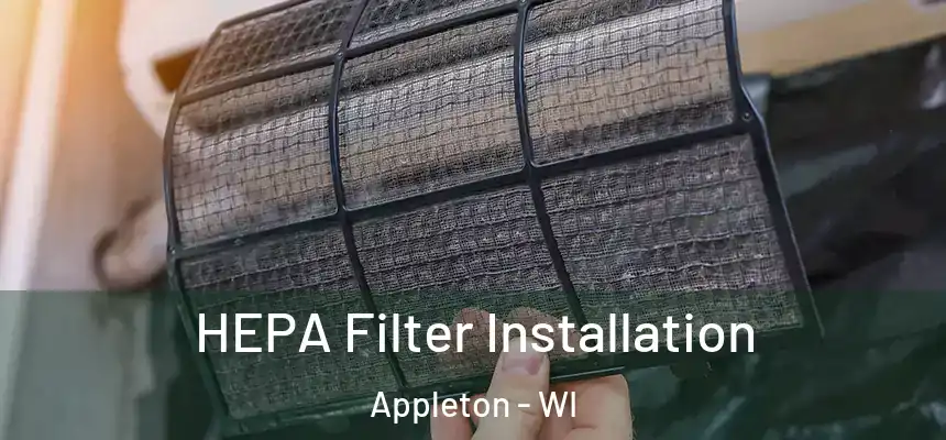 HEPA Filter Installation Appleton - WI