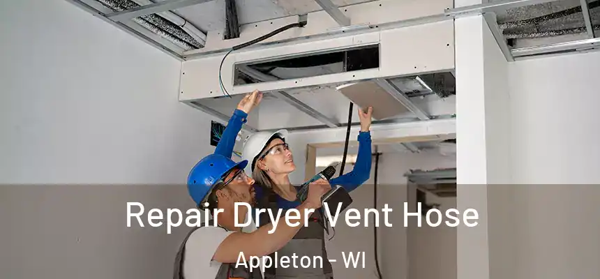 Repair Dryer Vent Hose Appleton - WI