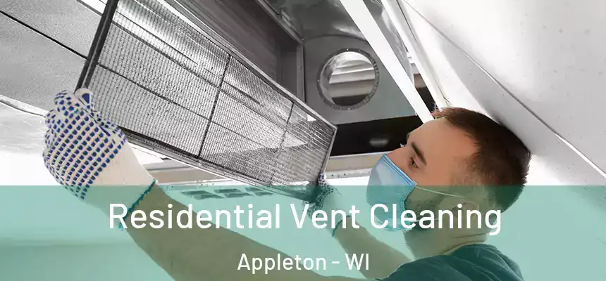 Residential Vent Cleaning Appleton - WI